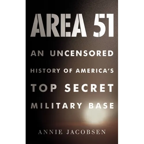 Area 51: An Uncensored History of America's Top Secret Military Base