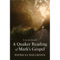 A Quaker Reading of Mark's Gospel: To See the Invisible