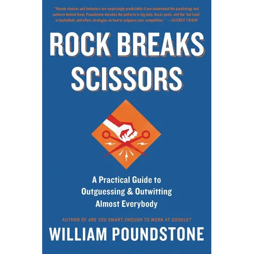 Rock Breaks Scissors: A Practical Guide to Outguessing and Outwitting Almost Everybody