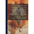 The Ruins or Meditation on the Revolutions of Empires and The Law of Nature