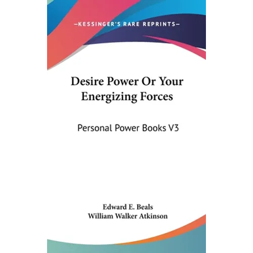 Desire Power Or Your Energizing Forces: Personal Power Books V3