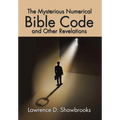 The Mysterious Numerical Bible Code and Other Revelations