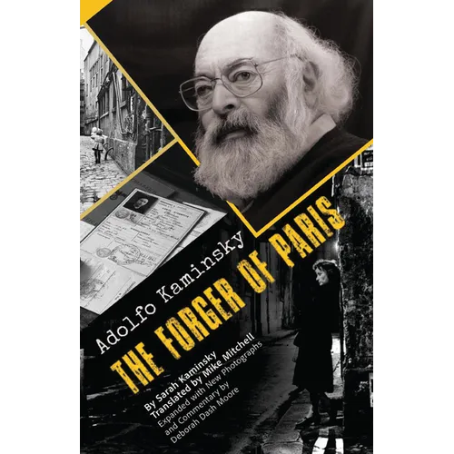 Adolfo Kaminsky the Forger of Paris: Authorized Biography. New and Expanded Edition