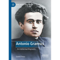 Antonio Gramsci: An Intellectual Biography