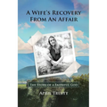 A Wife's Recovery from an Affair: The Story of a Faithful God