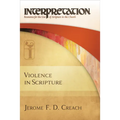 Violence in Scripture: Interpretation: Resources for the Use of Scripture in the Church