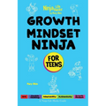 Growth Mindset Ninja for Teens: A Ninja Life Hacks Guide