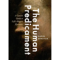 Human Predicament: A Candid Guide to Life's Biggest Questions