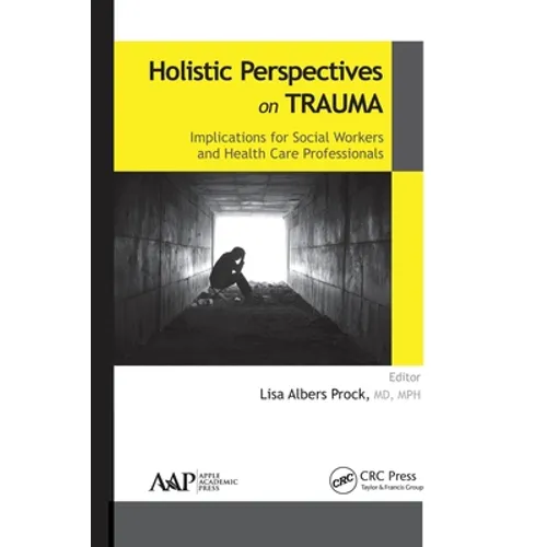 Holistic Perspectives on Trauma: Implications for Social Workers and Health-Care Professionals