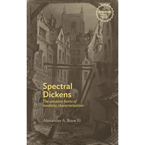 Spectral Dickens: The Uncanny Forms of Novelistic Characterization