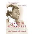 Hattie McDaniel: Black Ambition, White Hollywood