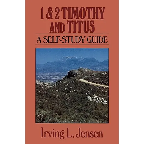 1 & 2 Timothy and Titus: A Self-Study Guide