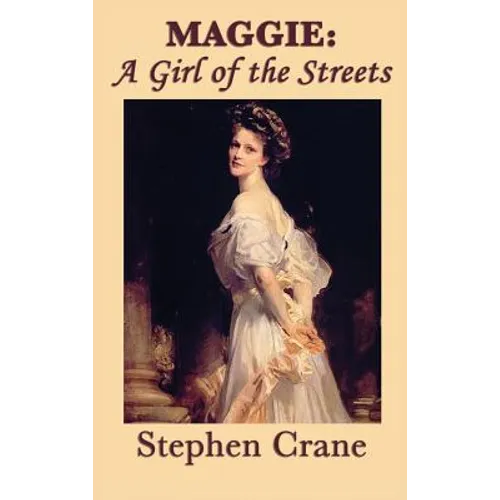 Maggie: A Novel of Urban Life, Poverty, and American Naturalism