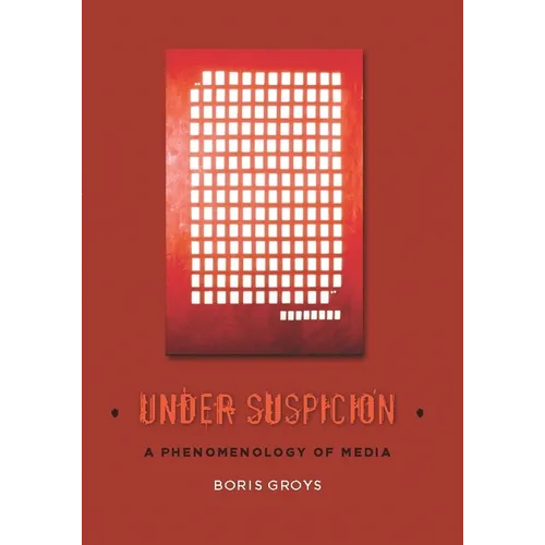 Under Suspicion: A Phenomenology of Media