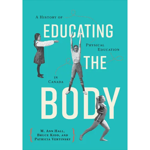 Educating the Body: A History of Physical Education in Canada