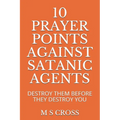 10 Prayer Points Against Satanic Agents: Destroy Them Before They Destroy You