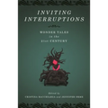 Inviting Interruptions: Wonder Tales in the Twenty-First Century
