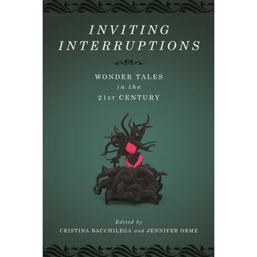Inviting Interruptions: Wonder Tales in the Twenty-First Century
