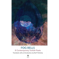 Fog Bells: 8 Contemporary Turkish Poets