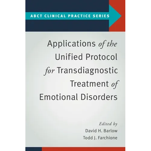 Applications of the Unified Protocol for Transdiagnostic Treatment of Emotional Disorders