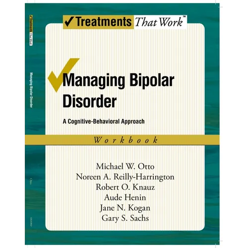 Managing Bipolar Disorder: A Cognitive Behavior Treatment Programworkbook