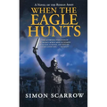 When the Eagle Hunts: A Novel of the Roman Army