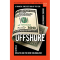 Offshore: Stealth Wealth and the New Colonialism