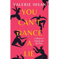 You Can't Dance a Lie: A Memoir of Stepping into My Truth