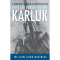The Last Voyage of the Karluk: A Survivor's Memoir of Arctic Disaster