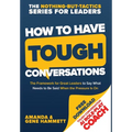 How to Have Tough Conversations: The Framework for Great Leaders to Say What Needs to Be Said When the Pressure Is On