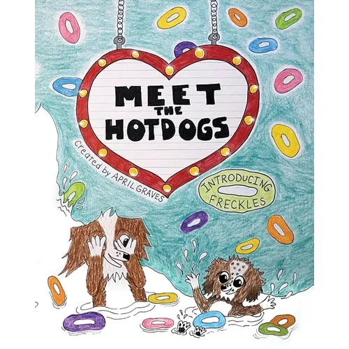 Meet The Hotdogs-Introducing Freckles