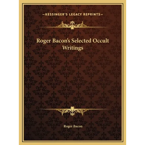 Roger Bacon's Selected Occult Writings