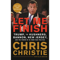 Let Me Finish: Trump, the Kushners, Bannon, New Jersey, and the Power of In-Your-Face Politics