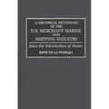 A Historical Dictionary of the U.S. Merchant Marine and Shipping Industry: Since the Introduction of Steam