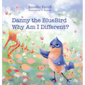Danny The Bluebird: Why Am I Different?