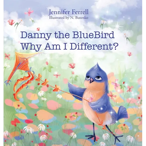 Danny The Bluebird: Why Am I Different?