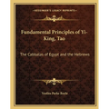 Fundamental Principles of Yi-King, Tao: The Cabbalas of Egypt and the Hebrews