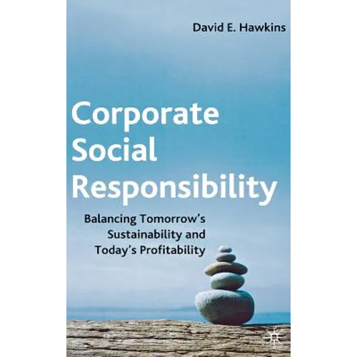 Corporate Social Responsibility: Balancing Tomorrow's Sustainability and Today's Profitability