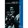 The Making of Kind of Blue:: Miles Davis and His Masterpiece