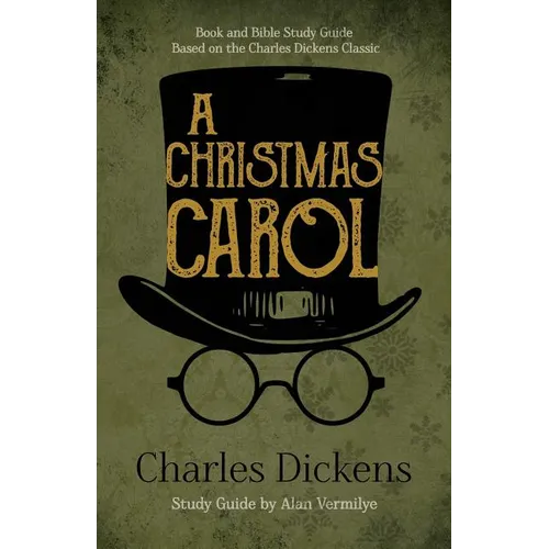 A Christmas Carol: Book and Bible Study Guide Based on the Charles Dickens Classic A Christmas Carol