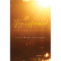 Transformed: Poetry & Prose of a Changed Life