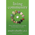 Living Community: Thirty Think Pieces for Moving from Dreams to Reality