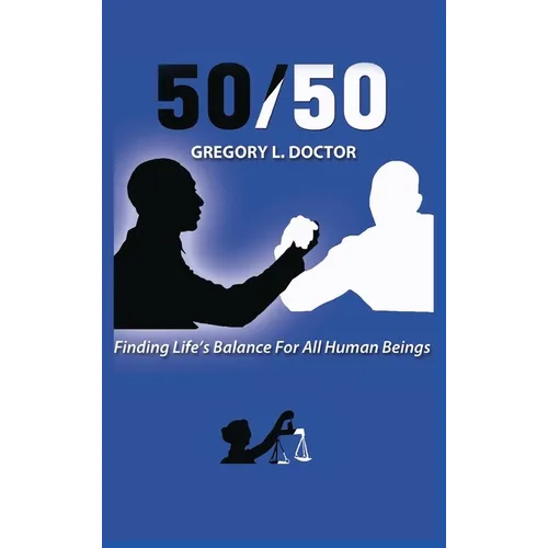 50/50: Finding Life's Balance for All Human Beings