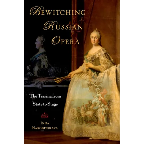 Bewitching Russian Opera: The Tsarina from State to Stage
