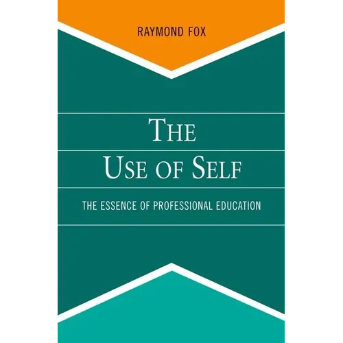 Use of Self: The Essence of Professional Education