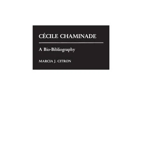 Cecile Chaminade: A Bio-Bibliography