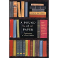 A Pound of Paper: Confessions of a Book Addict