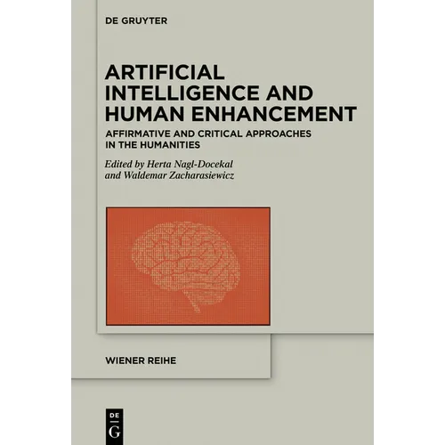 Artificial Intelligence and Human Enhancement: Affirmative and Critical Approaches in the Humanities