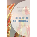 The Future of Multilateralism: Global Cooperation and International Organizations
