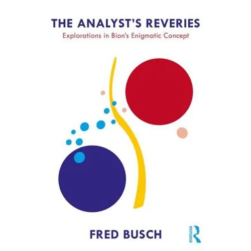 The Analyst's Reveries: Explorations in Bion's Enigmatic Concept